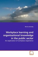 Monica Kennedy | Workplace Learning And Organisational Knowledge In The...