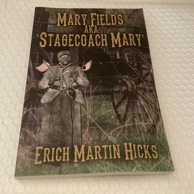 Mary Fields Aka Stagecoach Mary, Hicks, Erich Martin, Good Book