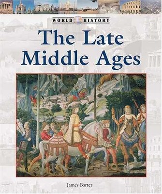 The Late Middle Ages (World - Library Binding, by Barter James - Very Good