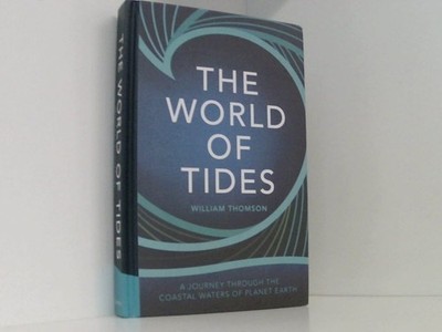 The World of Tides: A Journey Through the Coastal Waters of Planet Earth Thomson