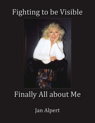 Jan Alpert | Fighting to Be Visible Finally All About Me | Taschenbuch (2008)