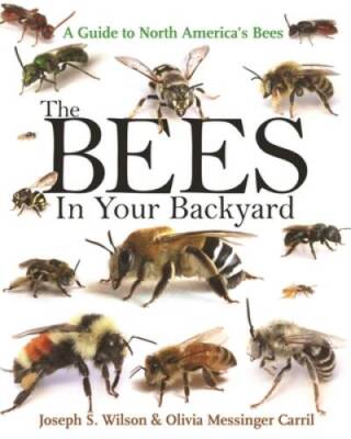 The Bees in Your Backyard: A Guide to North America's Bees - Paperback - GOOD