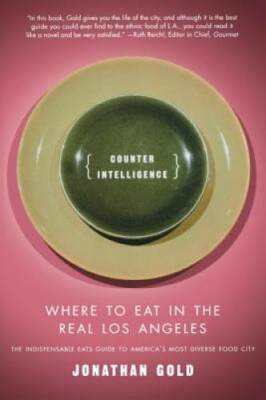 Counter Intelligence: Where to Eat in the Real Los Angeles - Paperback - GOOD