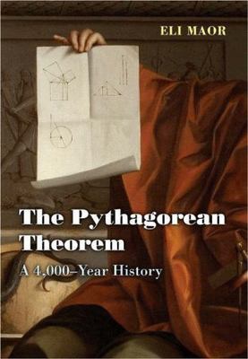 The Pythagorean Theorem: A 4,000-Year History by Maor, Eli