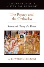 Papacy and the Orthodox : Sources and History of a Debate, Hardcover by Sieci...