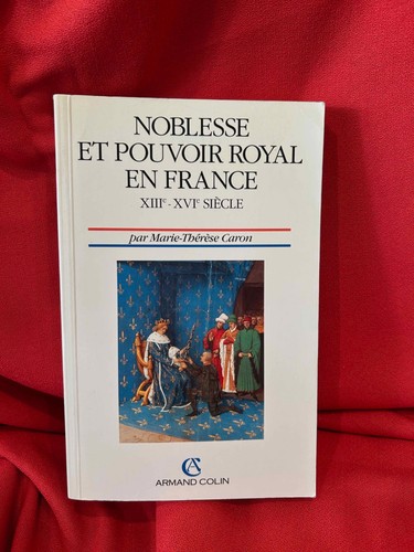 CARON - Noblesse et pouvoir royal en France (XIIIe-XVIe siècle). Colin, 1994. - Imagen 1 de 5
