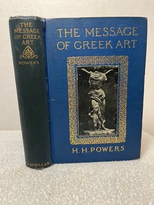 THE MESSAGE OF GREEK ART Powers 1913 History Athena Roman Zeus Nike Apollo