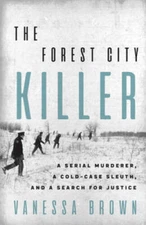 The Forest City Killer: A Serial Murderer, a Cold-Case Sleuth, and a Sear - GOOD