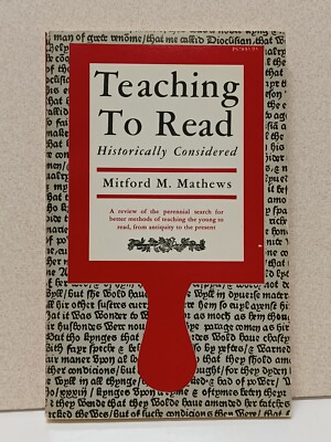 Teaching to Read Historically Considered by Mitford Mathews 1966 Trade PB