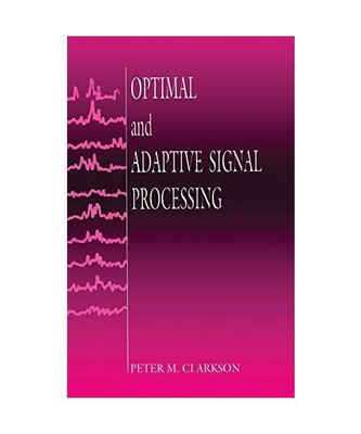 Optimal and Adaptive Signal Processing, Peter M. Clarkson