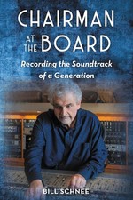 Image of Chairman at the Board: Recording the Soundtrack of a Generation by Schnee, Bill