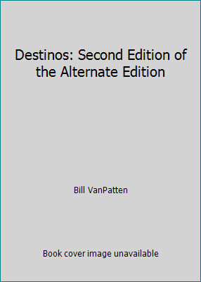 Destinos: Second Edition of the Alternate Edition by Bill VanPatten