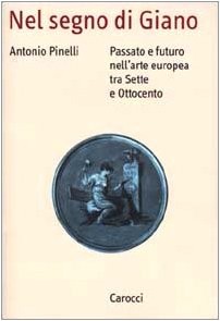 Im Zeichen des Janus. Vergangenheit und Zukunft in der europäischen Kunst zwischen dem 7. und 19. Jahrhundert