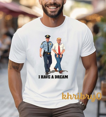 #ad #ad I Have A Dream Trump Arrest Parody Anti Trump T shirt $15.95