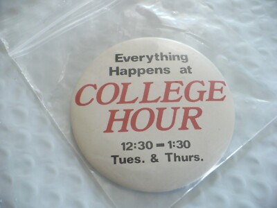 TT- EVERYTHING HAPPENS AT COLLEGE HOUR TUES & THURS PIN BADGE  #42146 (MINT!!!!!