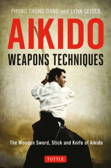 Aikido Weapons Techniques by Lynn Seiser (Paperback Book)