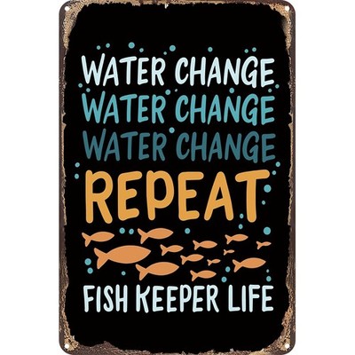 Funny Fish Keeper Life Tin Sign Water Change Repeat Aquarium Room Wall Art Decor