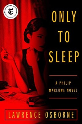 ONLY TO SLEEP: A PHILIP MARLOWE NOVEL By Lawrence Osborne - Hardcover BRAND NEW
