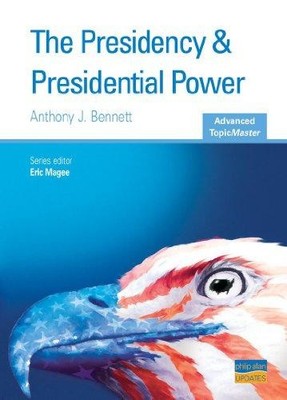 The Presidency and Presidential Power Advanced Topic Master (Advanced Topic Mast