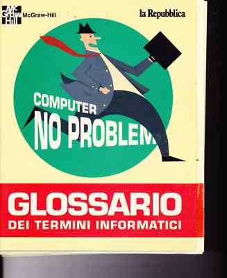 COMPUTER NON PROBLEM - GLOSSARIO DEI TERMINI INFORMATICI 10 FASCICOLI VEDI NOTE