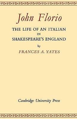 John Florio: The Life of an Italian in Shakespeare's England Yates Paperback