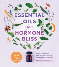 Essential Oils for Hormone Bliss: Boost Your Energy, Lose Weight Naturally, and