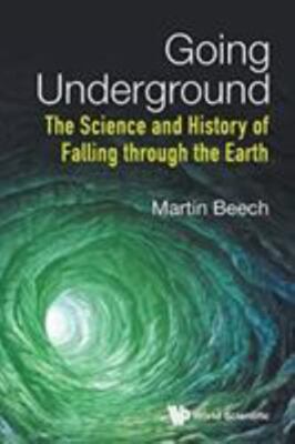 Going Underground : The Science and History of Falling Through the Earth, Pap...