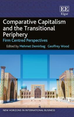 Comparative Capitalism and the Transitional Periphery : Firm Centred Perspect...