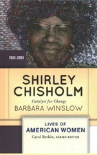 Shirley Chisholm : Catalyst for Change, 1926-2005, Hardcover by Winslow, Barb...