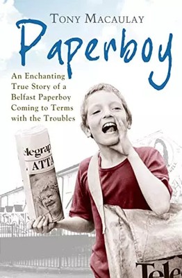 Paperboy: An Enchanting True Story of a Belfast Paperboy Coming to Terms with th