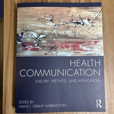 Health Communication : Theory, Method, and Application by Nancy Grant Harrington