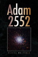 Daniel Whittman | Adam 2552 | Taschenbuch | Englisch (2009) | Xlibris