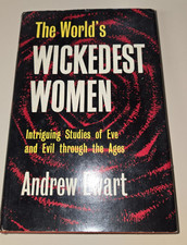 The World's Wickedest Women. Intriguing Studies of Eve and Evil Through the Ages