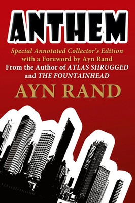 Anthem Special Annotated Collectors Edition with a Foreward by Ayn Rand Ayn Rand
