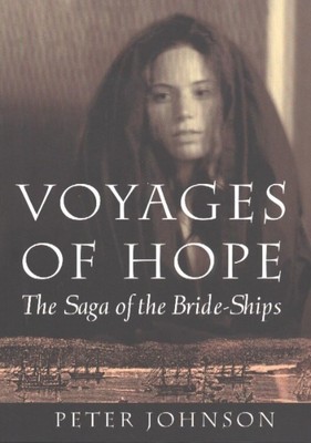 Voyages of Hope: The Saga of the Bride-Ships - paperback Peter Johnson