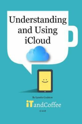 Understanding and Using iCloud; 2018 Editi- Coulston, 138877660X, paperback, new