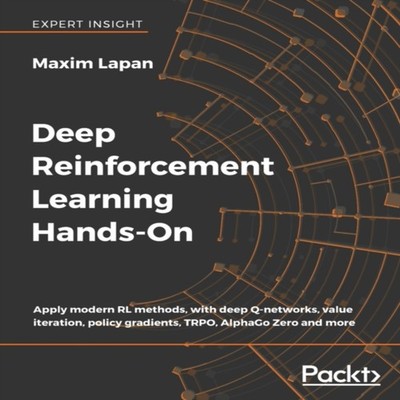 Deep Reinforcement Learning Hands-On Apply modern RL methods with