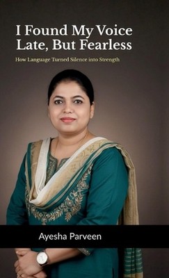 I Found My Voice-Late, But Fearless: How Language Turned Silence into Strength b