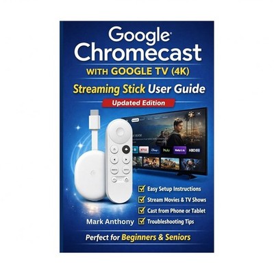 Google Chromecast with Google TV (4K) - Streaming Stick User Guide (Updated E...