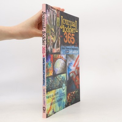 Journal Fodder 365: Daily Doses of Inspiration for the Art Addict