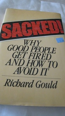Sacked! - Why Good People Get Fired and How to Avoid It