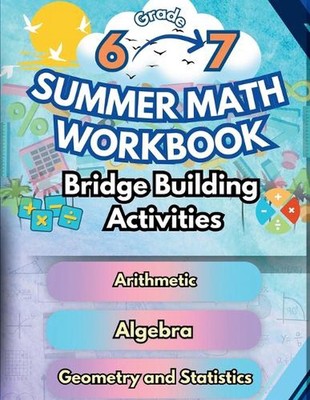Sommer Mathe Arbeitsbuch 6-7 Klasse Brückenbau Aktivitäten: 6. bis 7. Klasse Zusammenfassung