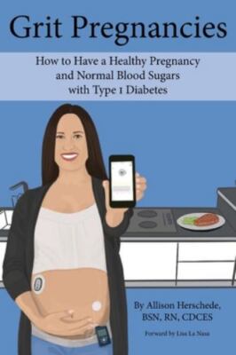 Grit Pregnancies: How to Have a Healthy Pregnancy and Normal Blood Sugars wit...