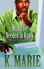 When He Needed to Know: When the Secret Must Be Told by K Marie (Paperback / softback, 2011)