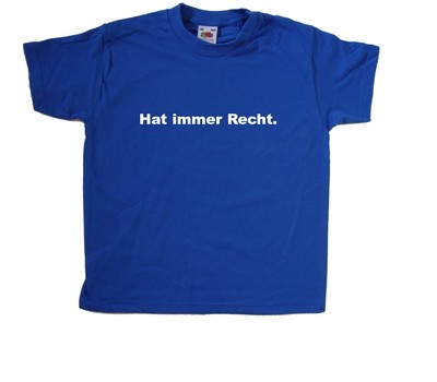 Hat immer Recht Kinder T-Shirt