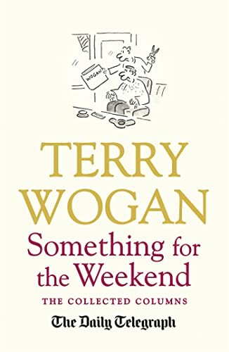Something for the Weekend: The Collected Columns of Sir Terry  ,