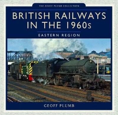 Geoff Plumb British Railways in the 1960s: Easte (Gebundene Ausgabe) (US IMPORT)