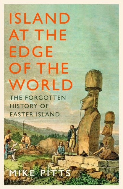 Island at the Edge of the World : The Forgotten History of Easter Island - Image 4