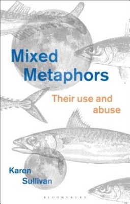 Mixed Metaphors: Their Use And Abuse
