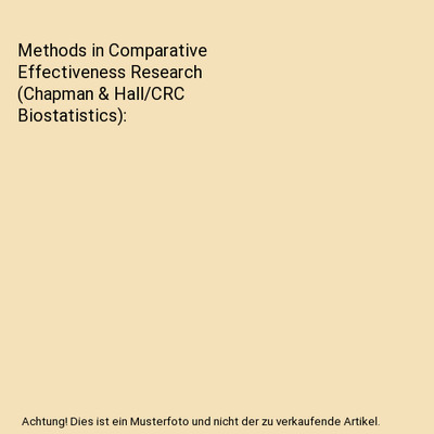 Methods in Comparative Effectiveness Research (Chapman & Hall/CRC Biostatistics)